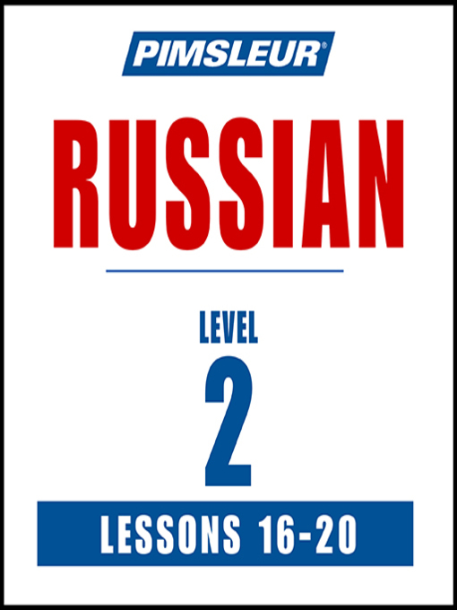 Title details for Pimsleur Russian Level 2 Lessons 16-20 by Pimsleur - Available